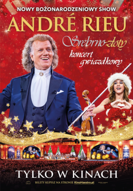 Rawicz Wydarzenie Film w kinie André Rieu. Srebrno-złoty koncert gwiazdkowy. Retransmisja nowego bożonarodzeniowego show z Maastric