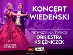 Głogów Wydarzenie Koncert KONCERT WIEDEŃSKI  - PIERWSZA NA ŚWIECIE ORKIESTRA KSIĘŻNICZEK TOMCZYK ART